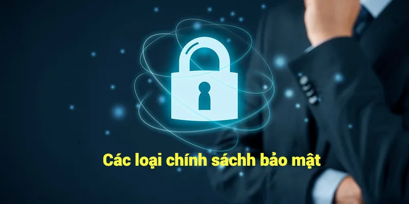 Các loại chính sách bảo mật